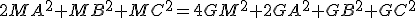 2MA^2+MB^2+MC^2=4GM^2+2GA^2+GB^2+GC^2
