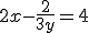 2x-\frac{2}{3y}=4