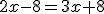 2x-8=3x+8
