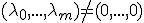 3$(\lambda_0,...,\lambda_m)\not=(0,...,0)