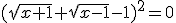 3$(\sqrt{x+1}+\sqrt{x-1}-1)^2=0