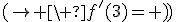 3$(\to \ f^'(3)=9 )