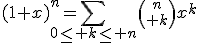 3$(1+x)^n=\Bigsum_{0\le k\le n}{n\choose k}x^k