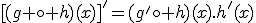 3$[(g \circ h)(x)]'=(g'\circ h)(x).h'(x)