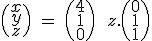 3$\(\array{x\\y\\z}\)\ =\ \(\array{4\\1\\0}\)\ +\ z.\(\array{0\\1\\1}\)