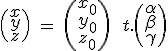 3$\(\array{x\\y\\z}\)\ =\ \(\array{x_0\\y_0\\z_0}\)\ +\ t.\(\array{\alpha\\\beta\\\gamma}\)