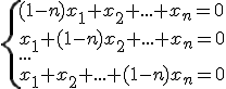3$\{(1-n)x_1+x_2+...+x_n=0\\x_1+(1-n)x_2+...+x_n=0\\...\\x_1+x_2+...+(1-n)x_n=0