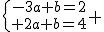 3$\{{-3a+b=2\atop 2a+b=4} 