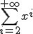 3$\Bigsum_{i=2}^{+\infty}x^{i}