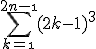 3$\Bigsum_{k=\1}^{2n-\1}(2k-1)^3