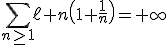 3$\Bigsum_{n\ge1}\ell n\(1+\fr1n\)=+\infty