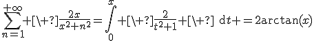 3$\Bigsum_{n=1}^{+\infty} \ \fr{2x}{x^2+n^2}=\Bigint_0^{x} \ \fr{2}{t^2+1} \ \text{d}t =2\arctan(x)