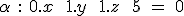 3$\alpha\ :\ 0.x\ +\ 1.y\ +\ 1.z\ +\ 5\ =\ 0