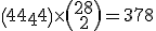 3$\begin{pmatrix}4\\4\end{pmatrix}\times\begin{pmatrix}28\\2\end{pmatrix}=378