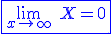 3$\blue\fbox{\lim_{x\to +\infty } \ X=0}