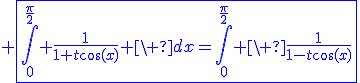 3$\blue \fbox{\Bigint_0^{\fr{\pi}{2}} \fr{1}{1+t\cos(x)} \ dx=\Bigint_0^{\fr{\pi}{2}} \ \fr{1}{1-t\cos(x)}}