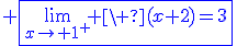 3$\blue \fbox{\lim_{x\to 1^+} \ (x+2)=3