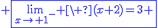 3$\blue \fbox{\lim_{x\to 1^-} \ (x+2)=3 