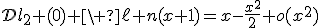 3$\cal{D}l_2 (0) \ \ell n(x+1)=x-\fr{x^2}{2}+o(x^2)