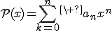 3$\cal{P}(x)=\Bigsum_{k=0}^n^\ a_nx^n