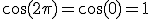 3$\cos(2\pi)=\cos(0)=1