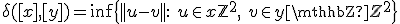3$\delta([x],[y]) = \inf \{||u-v||:\ u\in x+\mathbb{Z}^2,\ v\in y+\mathbb{Z}^2 \}