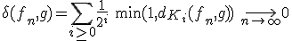 3$\delta(f_n,g) = \Bigsum_{i\geq 0} \frac{1}{2^i}\ \min(1,d_{K_i}(f_n,g))\ \longrightarrow_{n\rightarrow \infty} 0