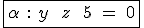 3$\fbox{\alpha\ :\ y\ +\ z\ +\ 5\ =\ 0}
