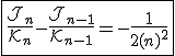 3$\fbox{\frac{\cal{J}_{n}}{\cal{K}_{n}}-\frac{\cal{J}_{n-1}}{\cal{K}_{n-1}}=-\fr{1}{2(n)^2}