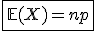 3$\fbox{\mathbb{E}(X)=np}