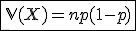 3$\fbox{\mathbb{V}(X)=np(1-p)}