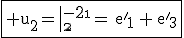 3$\fbox{\rm u_2={\|-2\\1\\2\,}=\,{e'}_1\,+\,{e'}_3