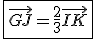 3$\fbox{\vec{GJ}=\frac{2}{3}\vec{IK}}