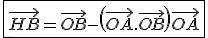 3$\fbox{\vec{HB}=\vec{OB}-\left(\vec{OA}.\vec{OB}\right)\vec{OA}