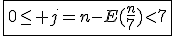 3$\fbox{0\le j=n-E(\fr{n}{7})<7