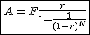 3$\fbox{A=F\frac{r}{1-\frac{1}{(1+r)^N}}}