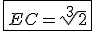 3$\fbox{EC = \sqrt[3]{2}}