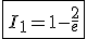 3$\fbox{I_1=1-\frac{2}{e}}