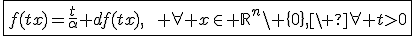 3$\fbox{f(tx)=\frac{t}{\alpha} df(tx),\qquad \forall x\in \mathbb{R}^n\setminus \{0\},\ \forall t>0}