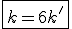 3$\fbox{k=6k^'}