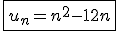 3$\fbox{u_n = n^2 - 12n}