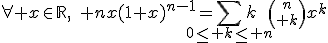 3$\forall x\in\mathbb{R},\quad nx(1+x)^{n-1}=\Bigsum_{0\le k\le n}k{n\choose k}x^k