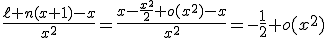 3$\fr{\ell n(x+1)-x}{x^2}=\fr{x-\fr{x^2}{2}+o(x^2)-x}{x^2}=-\fr{1}{2}+o(x^2)