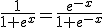 3$\fr{1}{1+e^x}=\fr{e^{-x}}{1+e^{-x}}