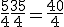 3$\fr{5}{4}+ \fr{35}{4} = \fr{40}{4}
