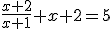 3$\fr{x+2}{x+1}+x+2=5