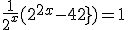 3$\frac{1}{2^{x}}(2^{2x}-42})=1 \\  