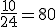 3$\frac{10}{24}=80