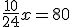 3$\frac{10}{24}x=80