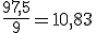 3$\frac{97,5}{9}=10,83